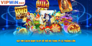 Bật Mí Cách Quay Slot Dễ Nổ Hũ Tăng Tỷ Lệ Thắng Lớn