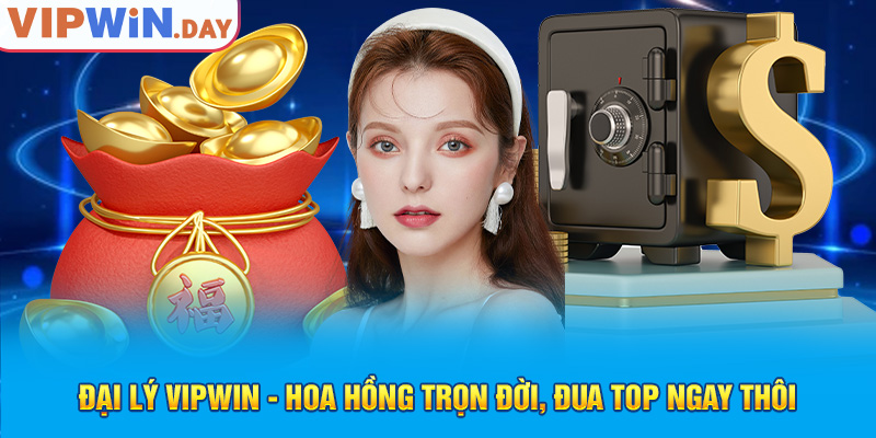 Đại lý Vipwin - Hoa hồng trọn đời, đua top ngay thôi