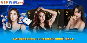 Game Bài Đổi Thưởng - Top Trò Chơi Hấp Dẫn Nhất Hiện Nay