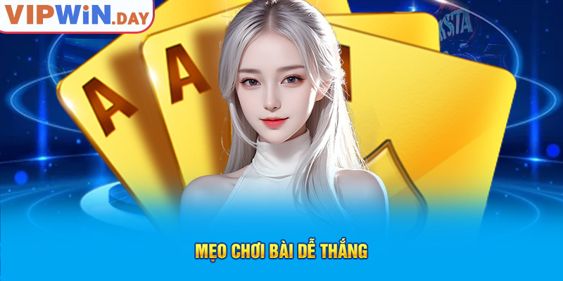 Mẹo chơi bài dễ thắng