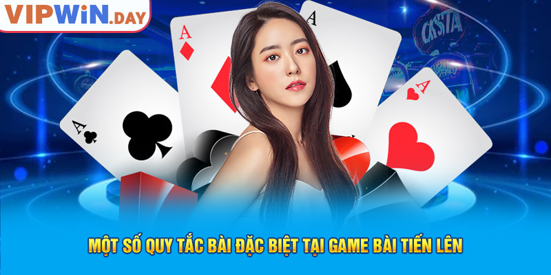 Một số quy tắc bài đặc biệt tại game bài tiến lên