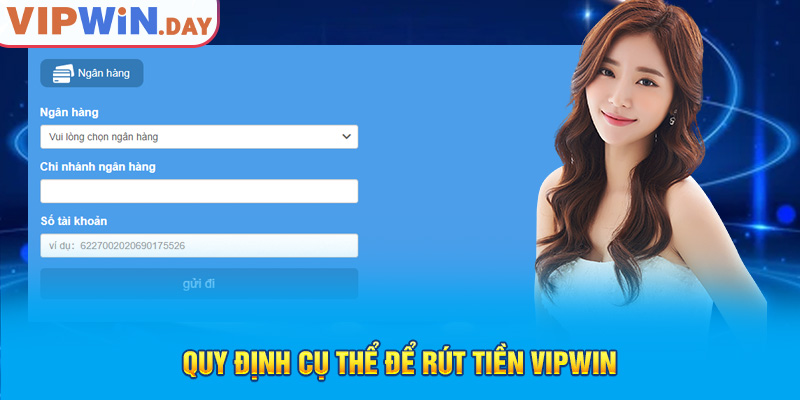 Quy định cụ thể để rút tiền Vipwin