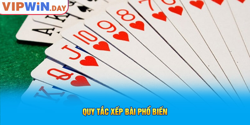 Quy tắc xếp bài phổ biến