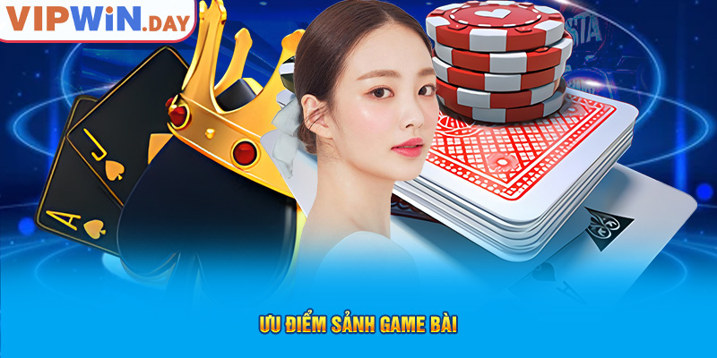 Ưu điểm sảnh game bài