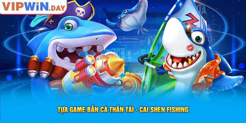 Tựa game Bắn cá thần Tài - Cai Shen Fishing