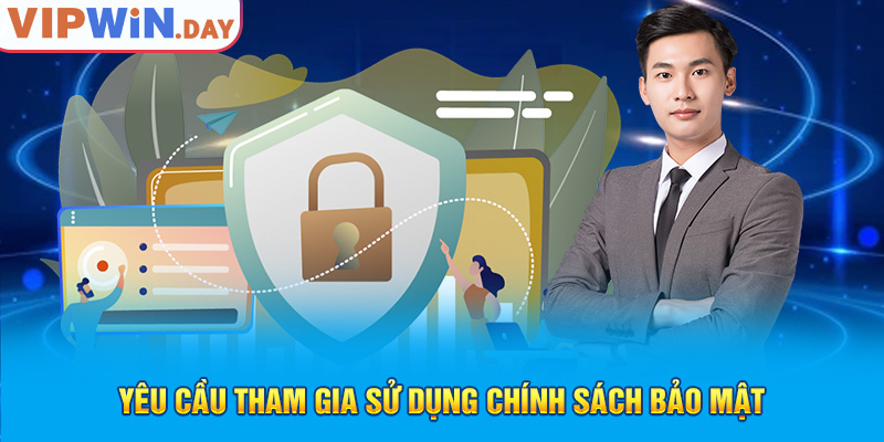 Yêu cầu tham gia sử dụng chính sách bảo mật